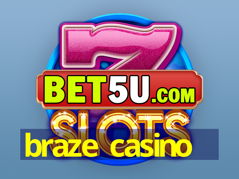 braze casino